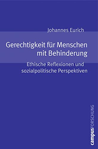 Gerechtigkeit für Menschen mit Behinderung: Ethische Reflexionen und sozialpolitische Perspektiven (Campus Forschung, 940)